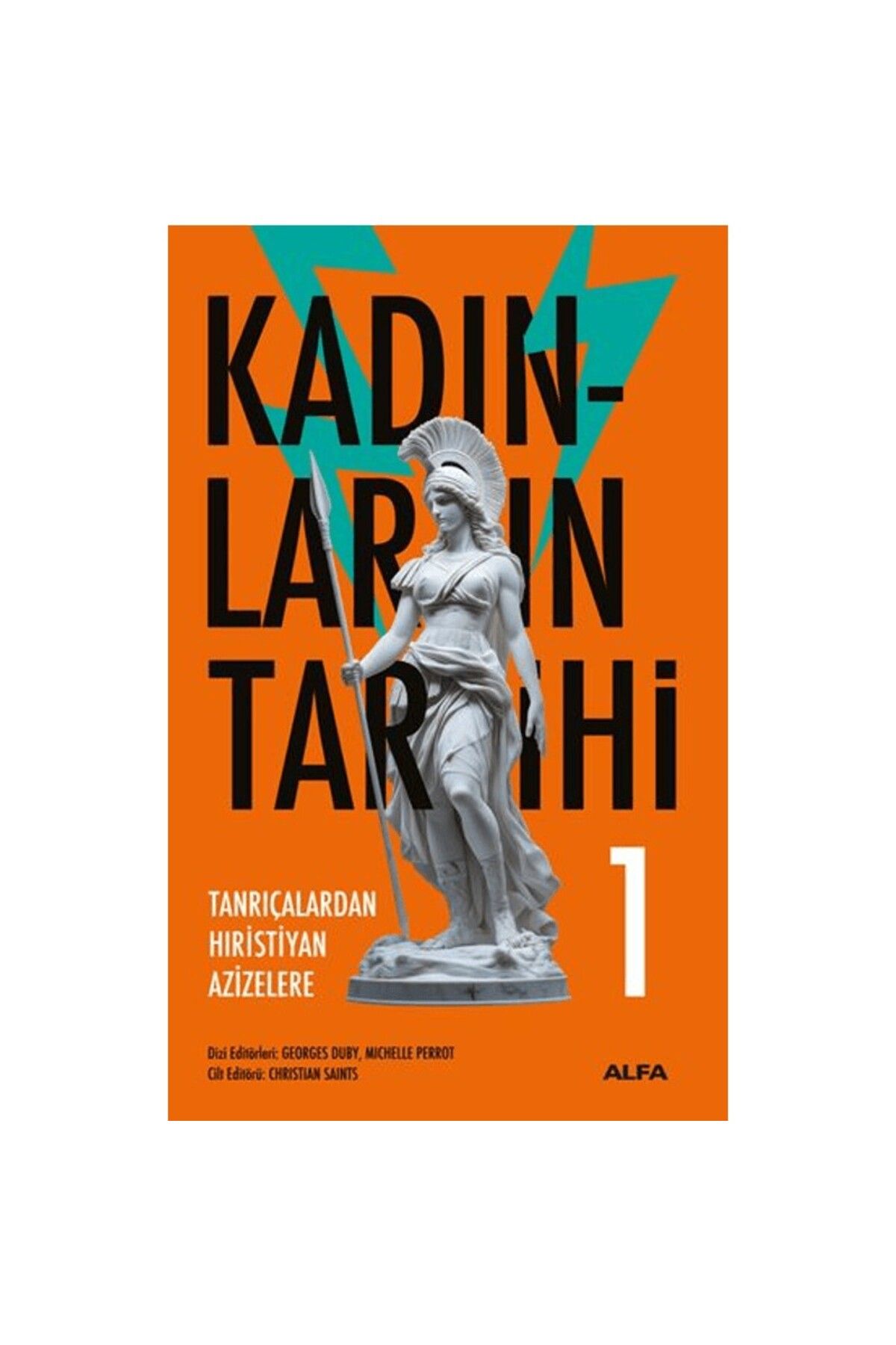 Alfa Yayınları Kadınların Tarihi 1 - Tanrıçalardan Hıristiyan Azizelere