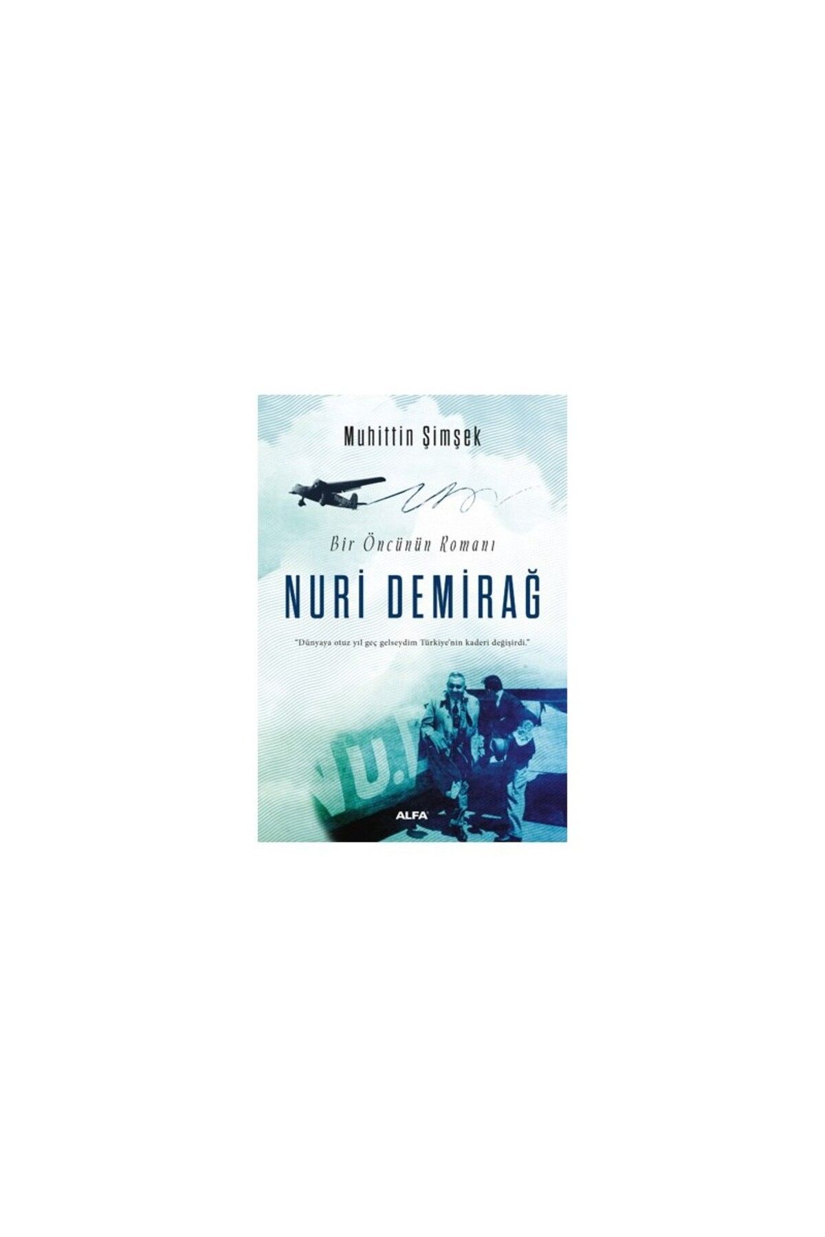 Alfa Yayınları Bir Öncünün Romanı Nuri Demirağ - Muhittin Şimşek