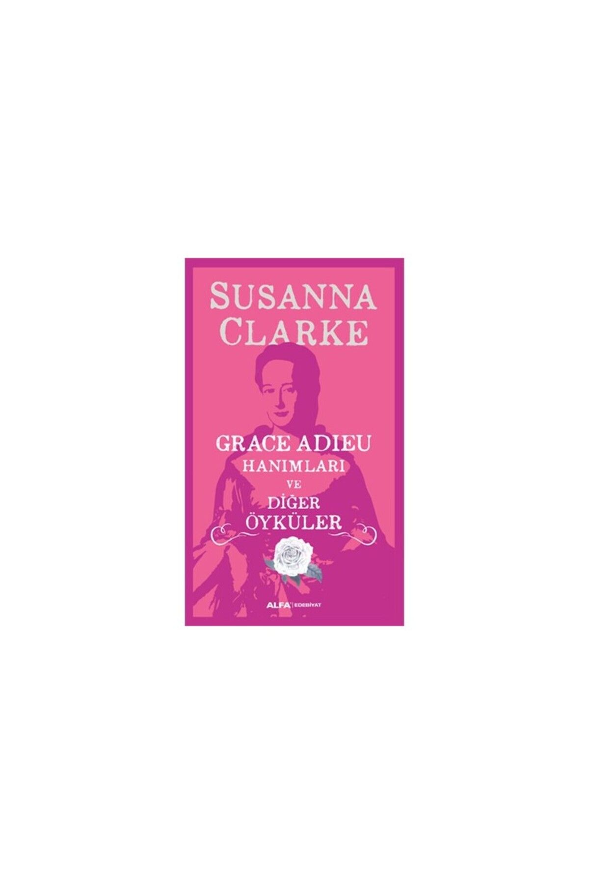 Alfa Yayınları Grace Adieu Hanımları ve Diğer Öyküler - Susanna Clarke