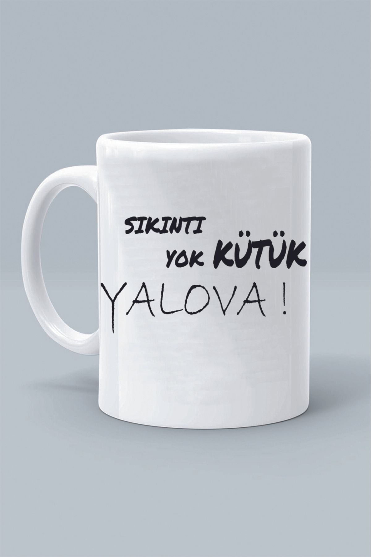 Olympus plus SIKINTI YOK KÜTÜK YALOVA ! MODDO TASARIM BASKILI BEYAZ KLASİK KUPA BARDAK