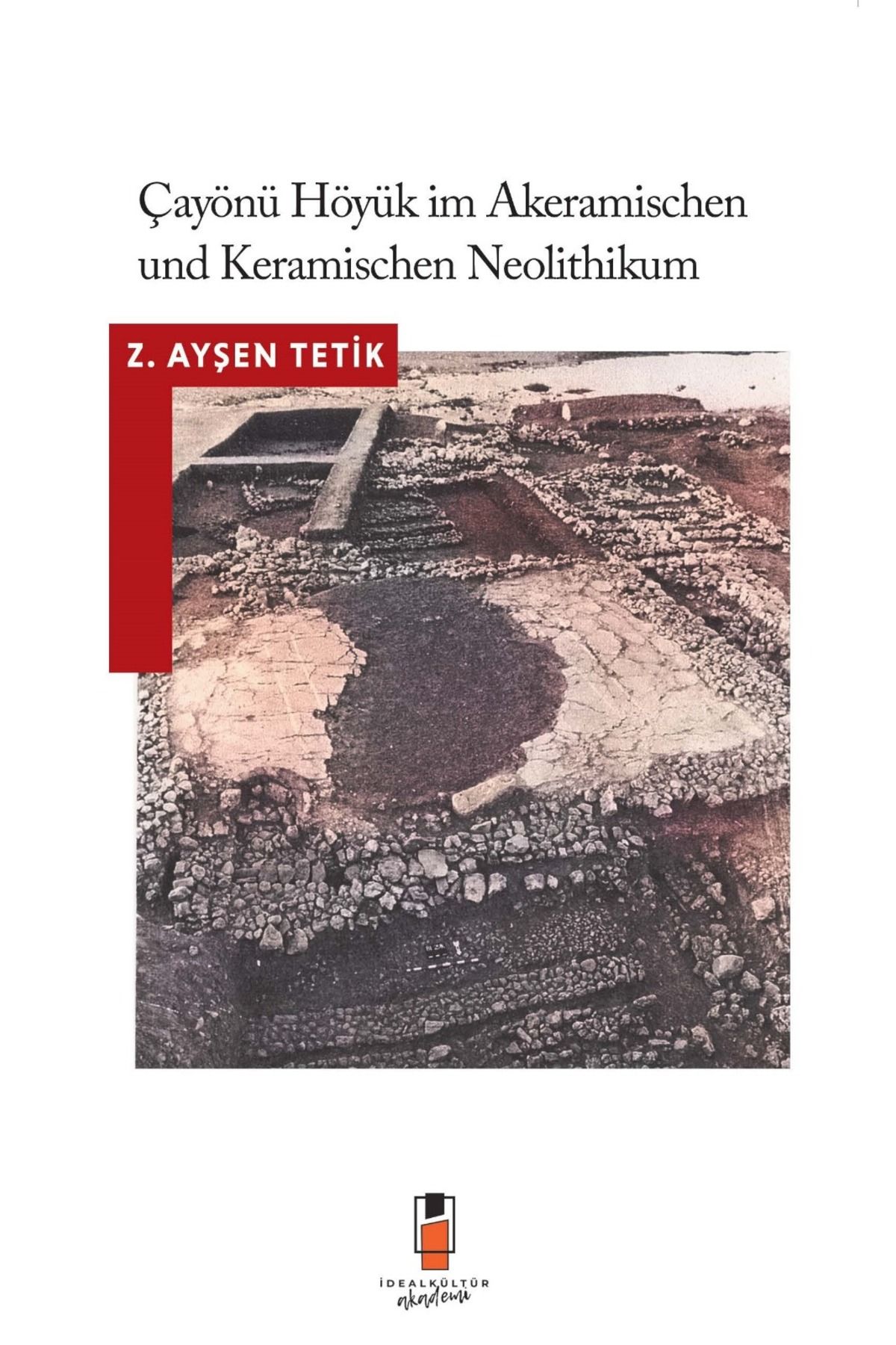 İdeal Kültür Akademi Çayönü Höyük im Akeramischen und Keramischen Neolithikum