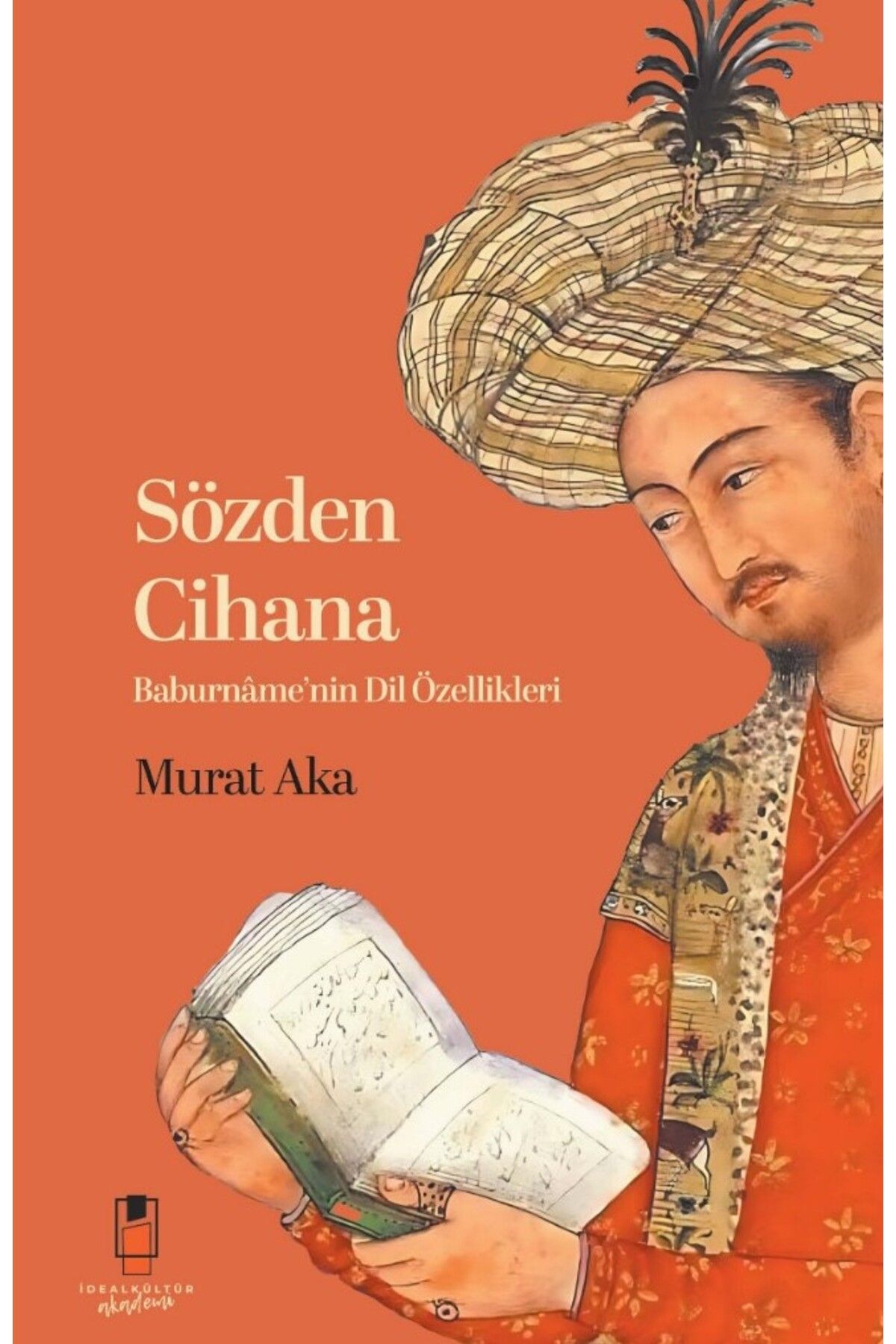 İdeal Kültür Akademi Sözden Cihana Baburnâme’nin Dil Özellikleri