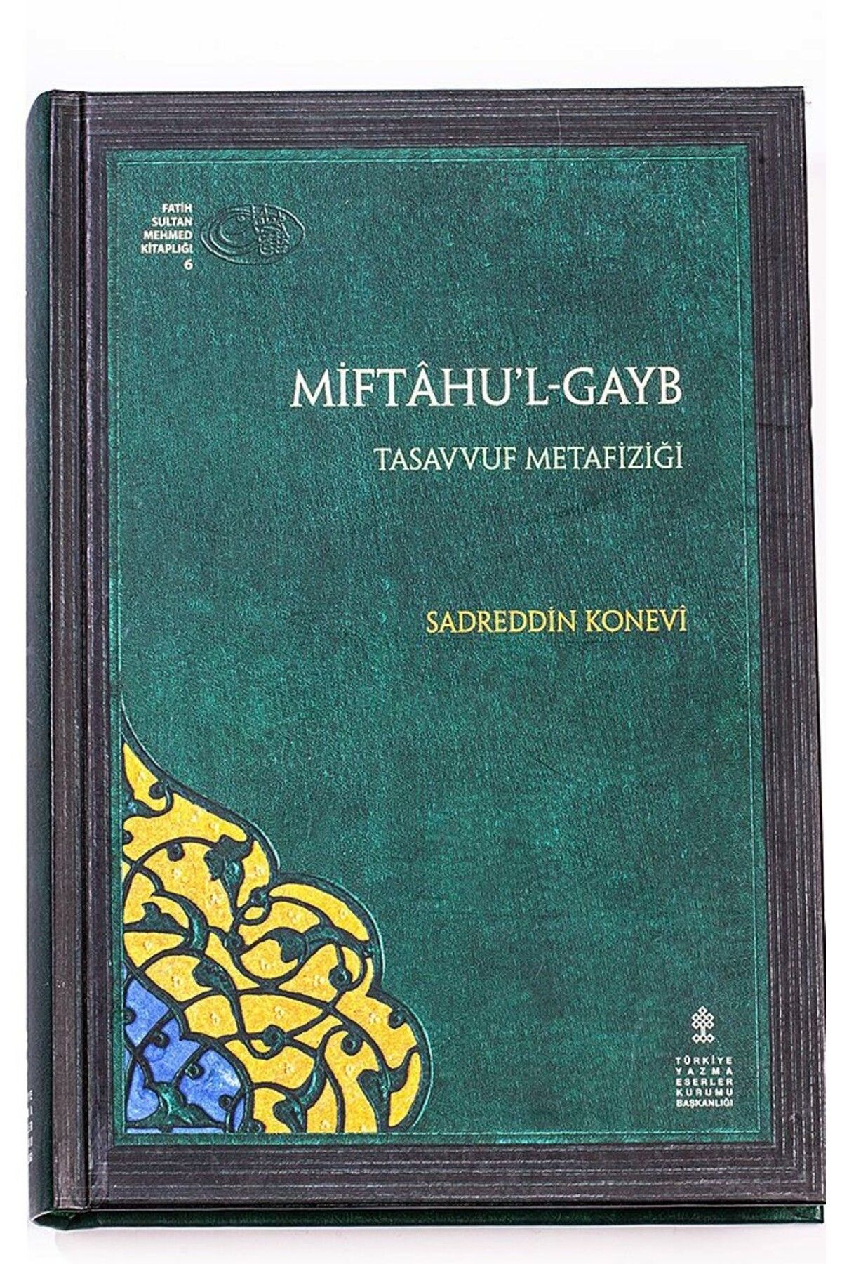 TÜRKİYE YAZMA ESERLER KURUMU BAŞKANLIĞI YAYINLARI Miftahu'l Gayb