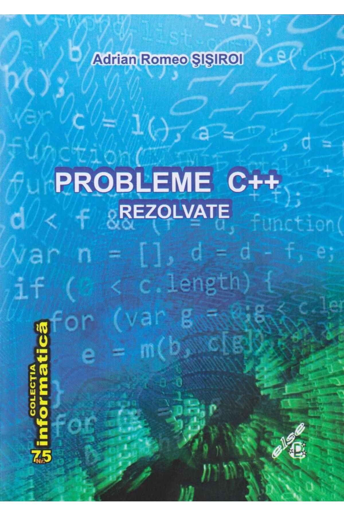 Editura Else-C++ Problems Solved, Adrian Romeo Sisiroi 1