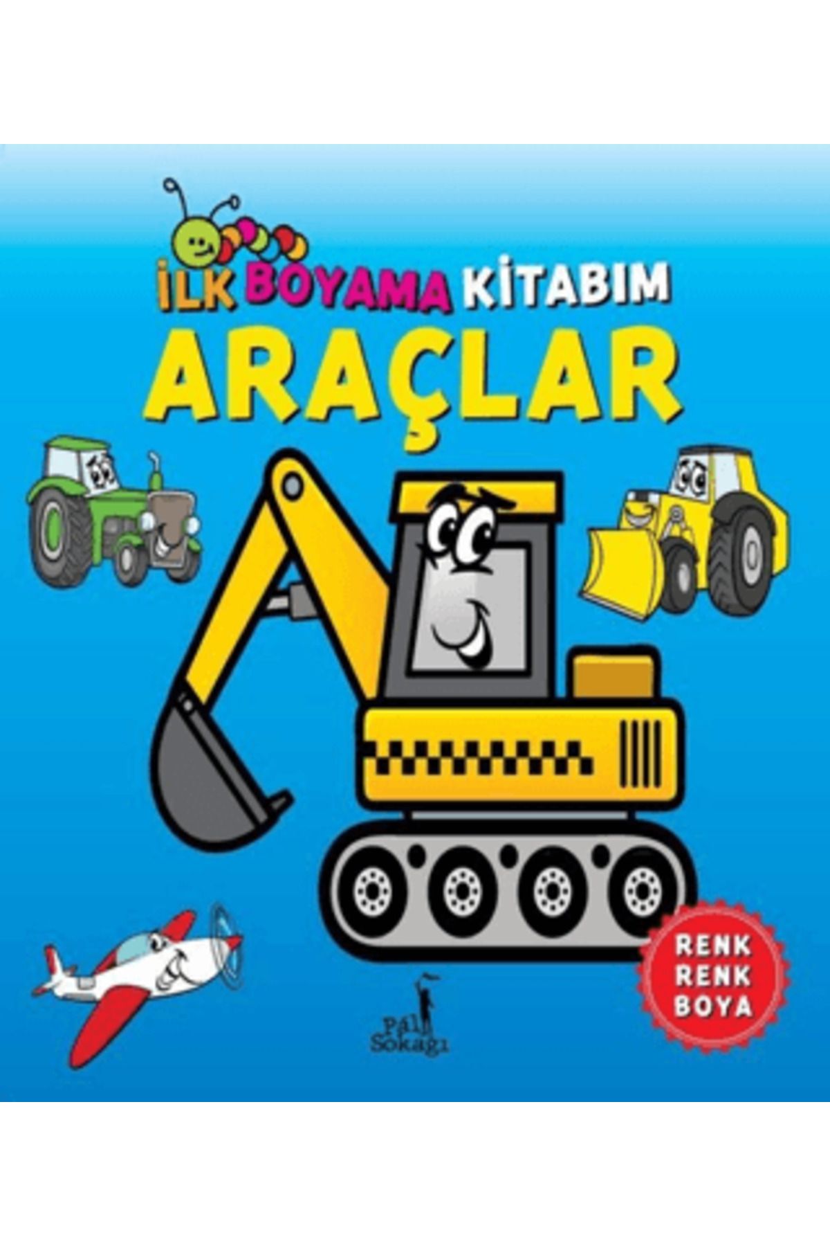 Pal Sokağı Yayınları İlk Boyama Kitabım - Araçlar