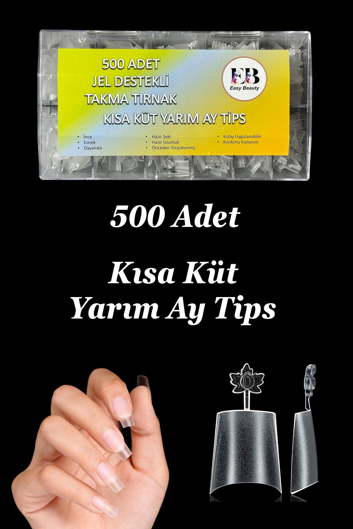 Easy Beauty Protez Tırnak 500'lü Jel Destekli Kısa Küt Yarım Ay Tips Özel Saklama Kutusunda
