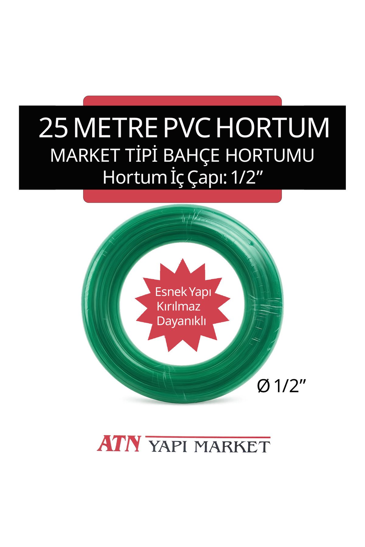 ATN 1/2" 25 Metre PVC Bahçe Hortumu – Market Tipi Esnek Sulama Hortumu