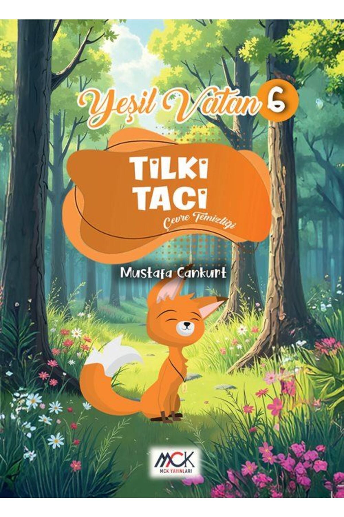 MCK Yayınları Tilki Taci (Çevre Temizliği) Yeşil Vatan Serisi 6 Resimli Hikaye 6+Yaş