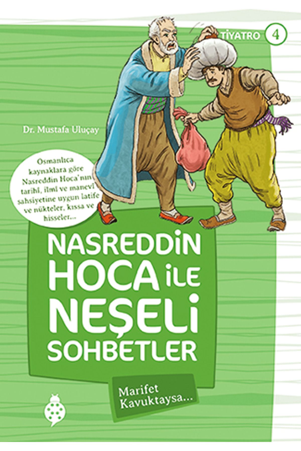 Uğurböceği Yayınları Nasreddin Hoca ile Neşeli Sohbetler 4 - Marifet Kavuktaysa