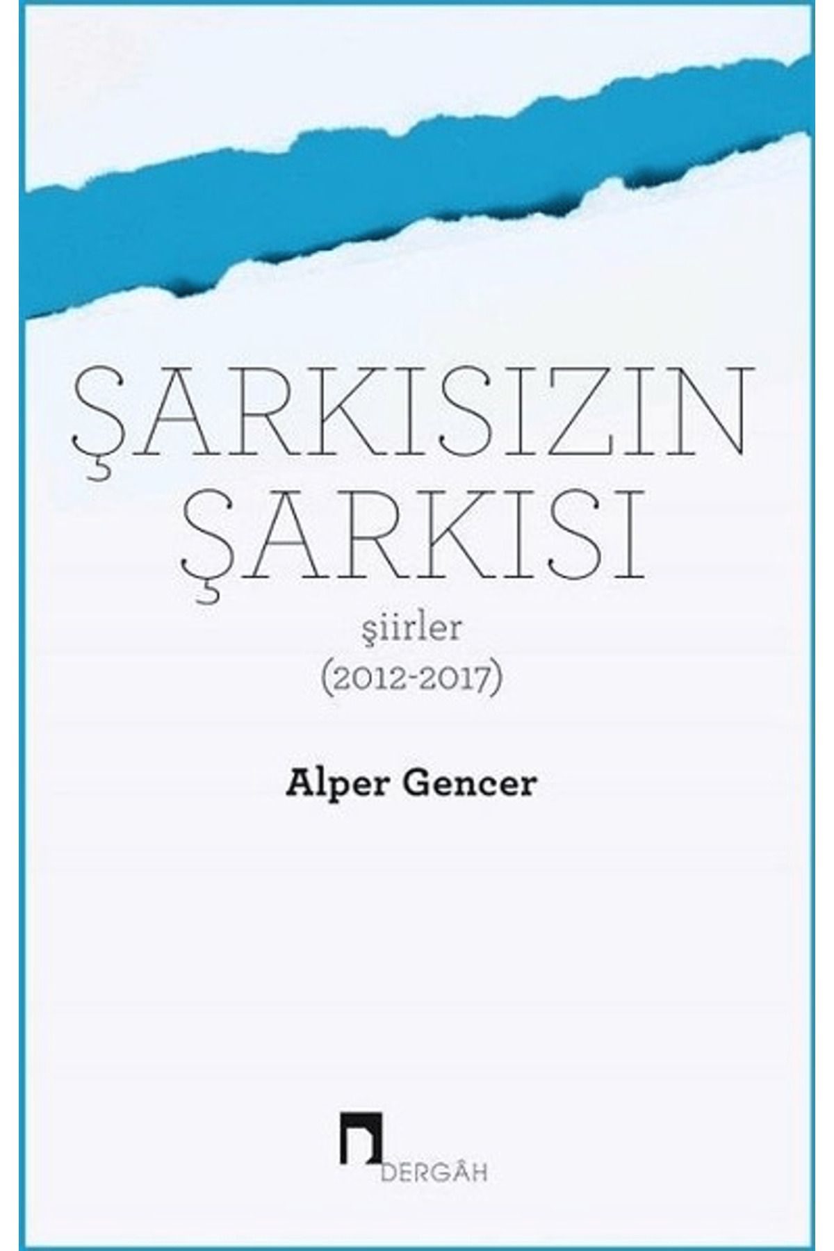 Dergah Yayınları Şarkısızın Şarkısı (Şiirler 2012-2017)