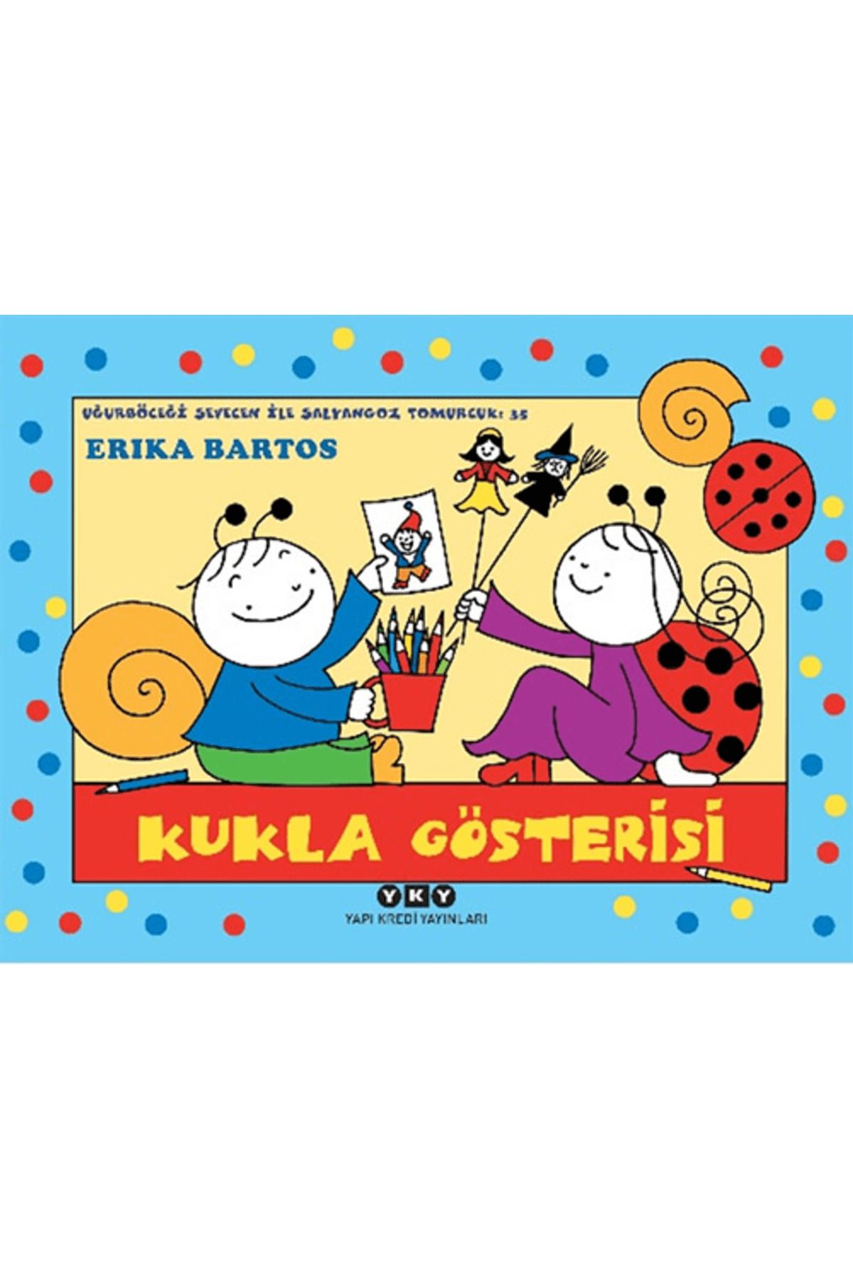 Yapı Kredi Yayınları Uğurböceği Sevecen İle Salyangoz Tomurcuk 35: Kukla Gösterisi