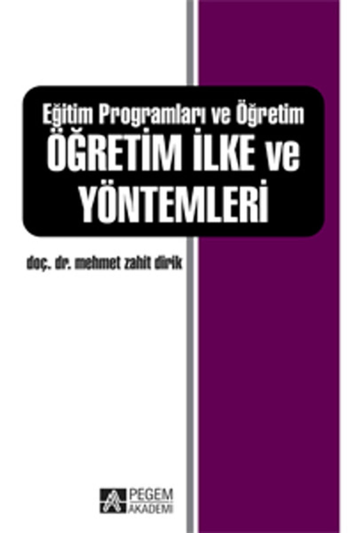 Pegem Akademi Yayıncılık Eğitim Programları ve Öğretim - Öğretim İlke ve Yöntemleri