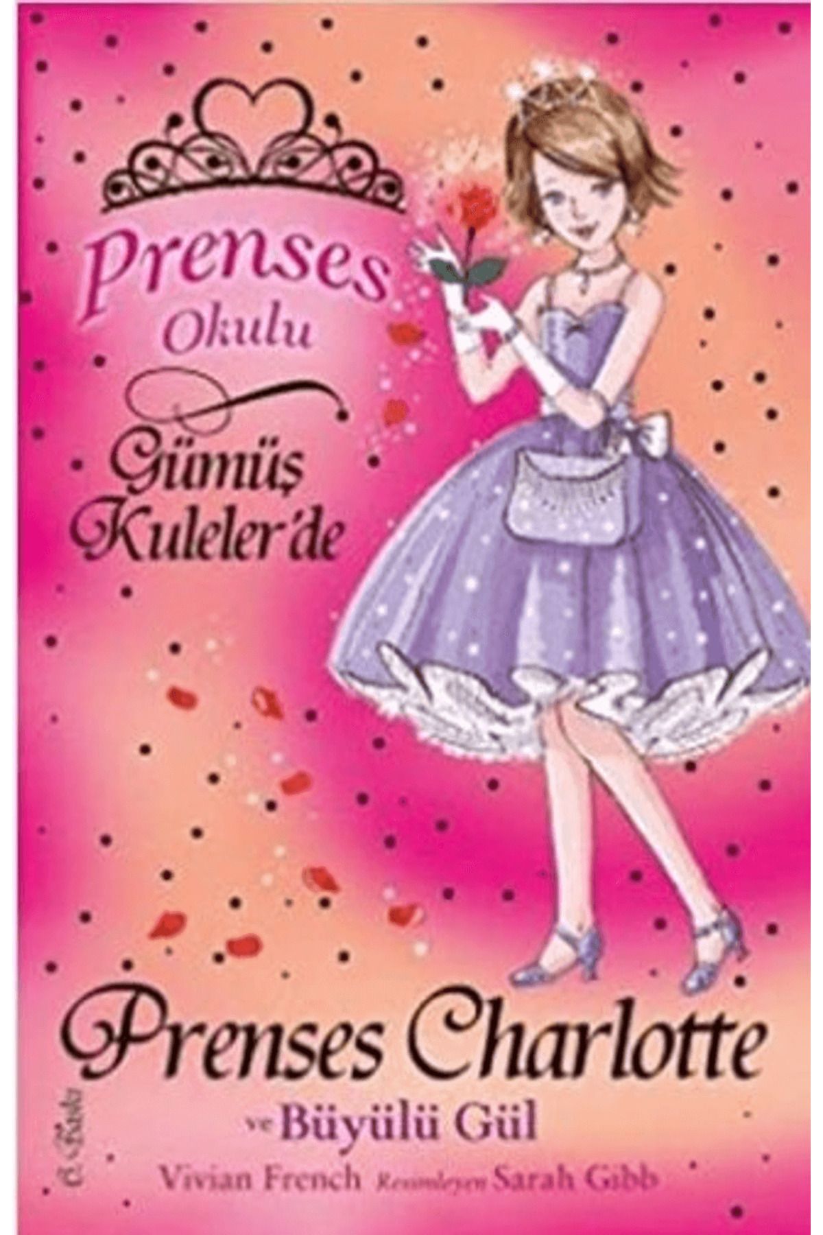 Doğan Egmont Yayıncılık Prenses Okulu 7: Prenses Charlotte ve Büyülü Gül