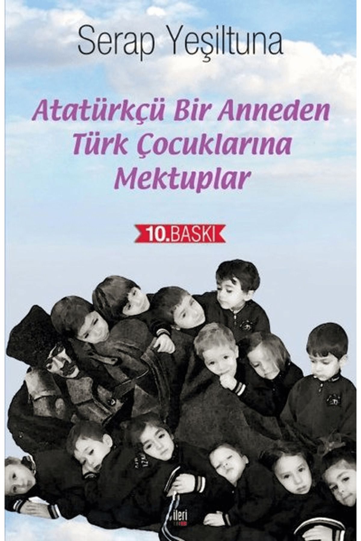 İleri Yayınları Atatürkçü Bir Anneden Türk Çocuklarına Mektuplar