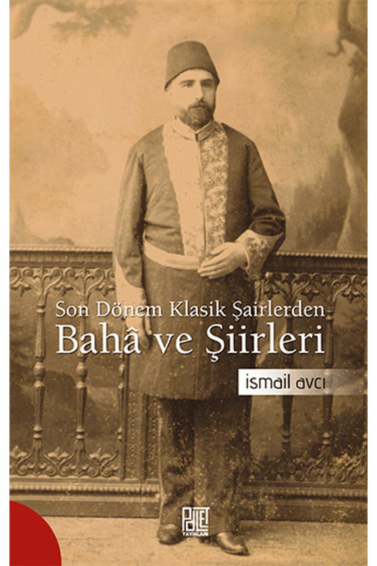 Palet Yayınları Son Dönem Klasik Şairlerinden Baha ve Şiirleri