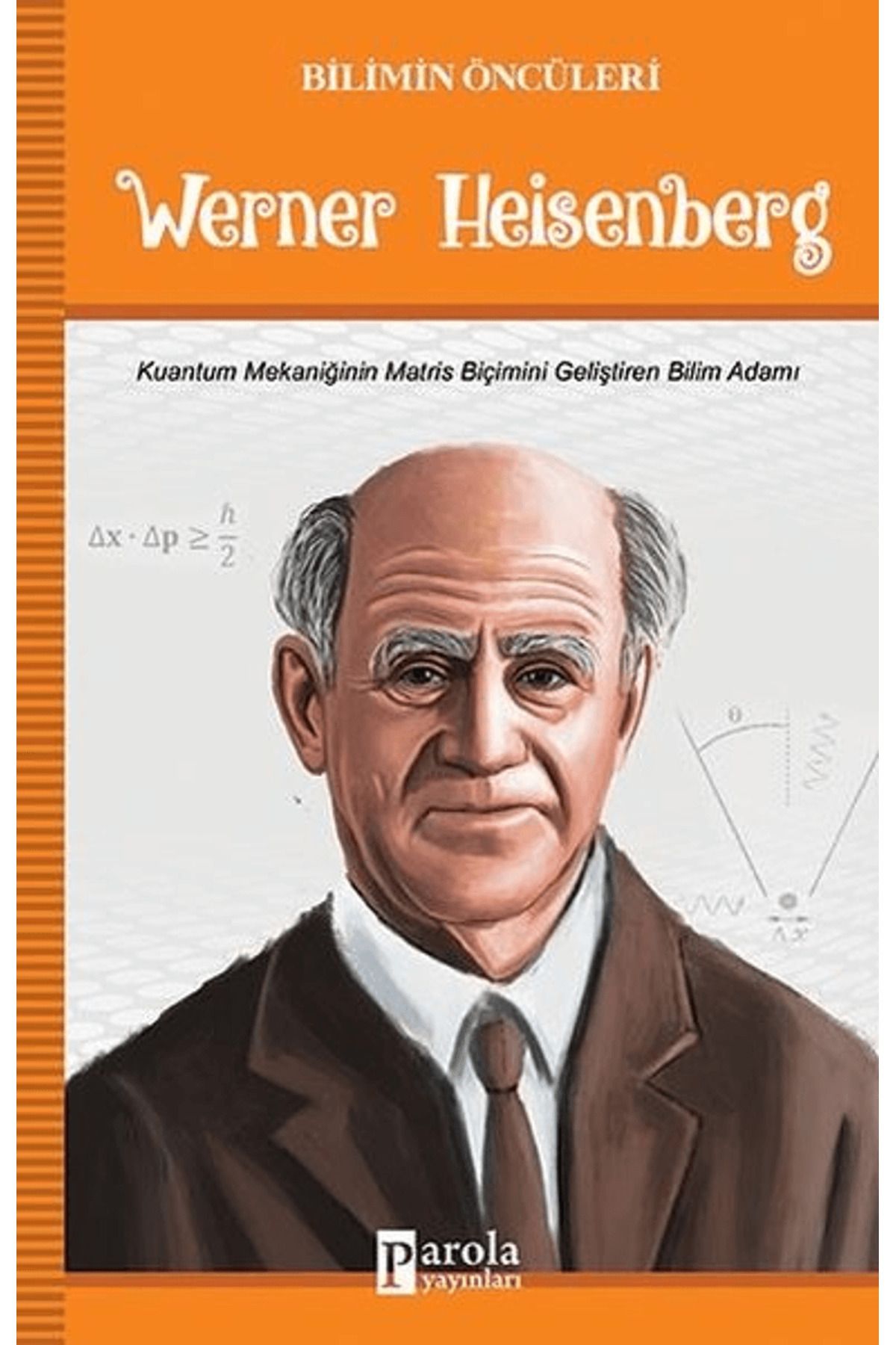 Parola Yayınları Werner Heisenberg - Bilimin Öncüleri