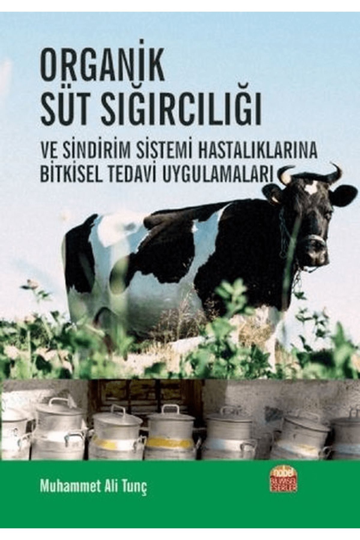 Nobel Bilimsel Eserler Organik Süt Sığırcılığı ve Sindirim Sistemi Hastalıklarına Bitkisel Tedavi Uygulamaları