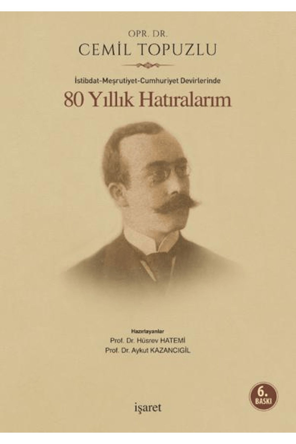 İşaret Yayınları İstibdat - Meşrutiyet - Cumhuriyet Devirlerinde 80 Yıllık Hatıralarım