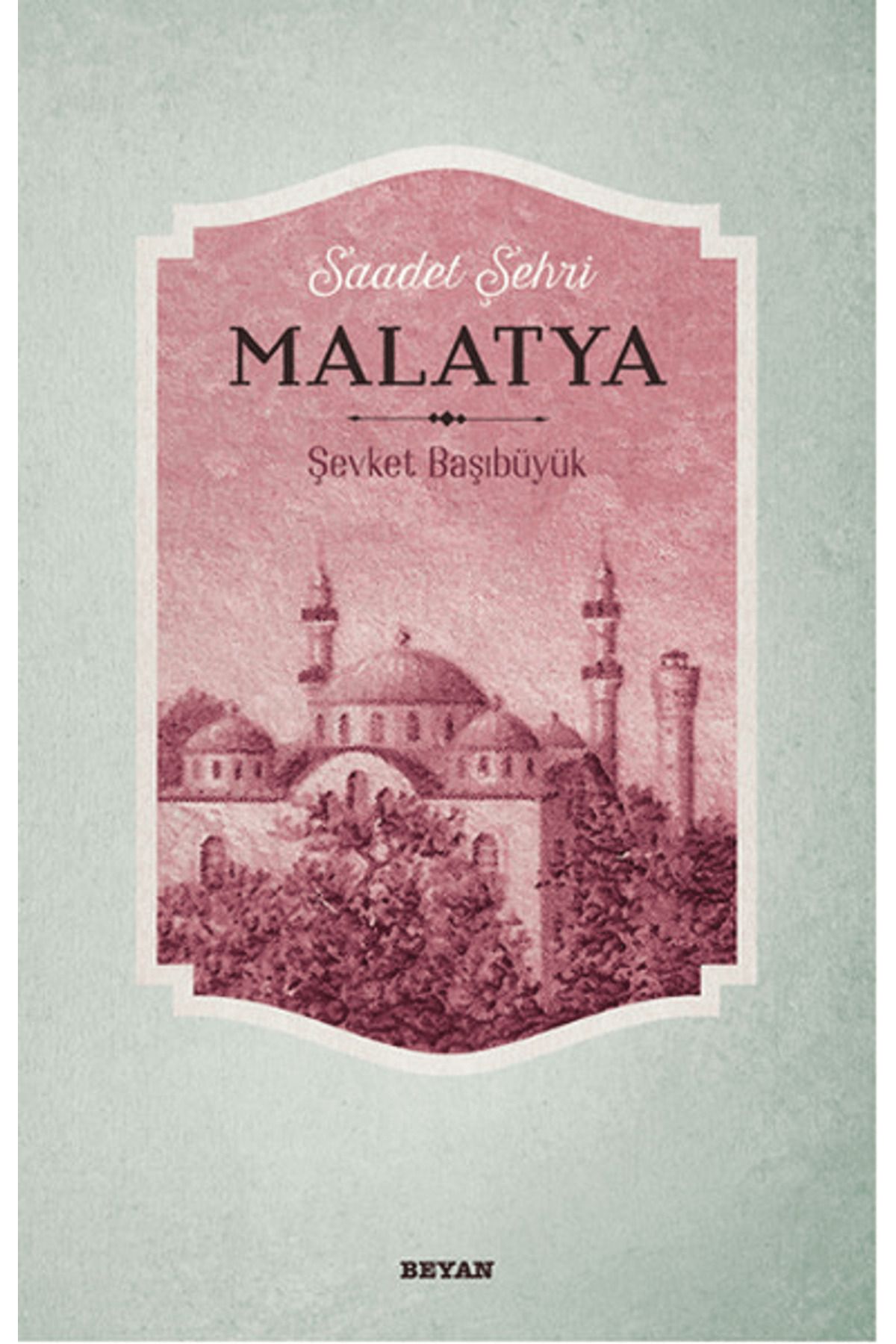 Beyan Yayınları Saadet Şehri Malatya