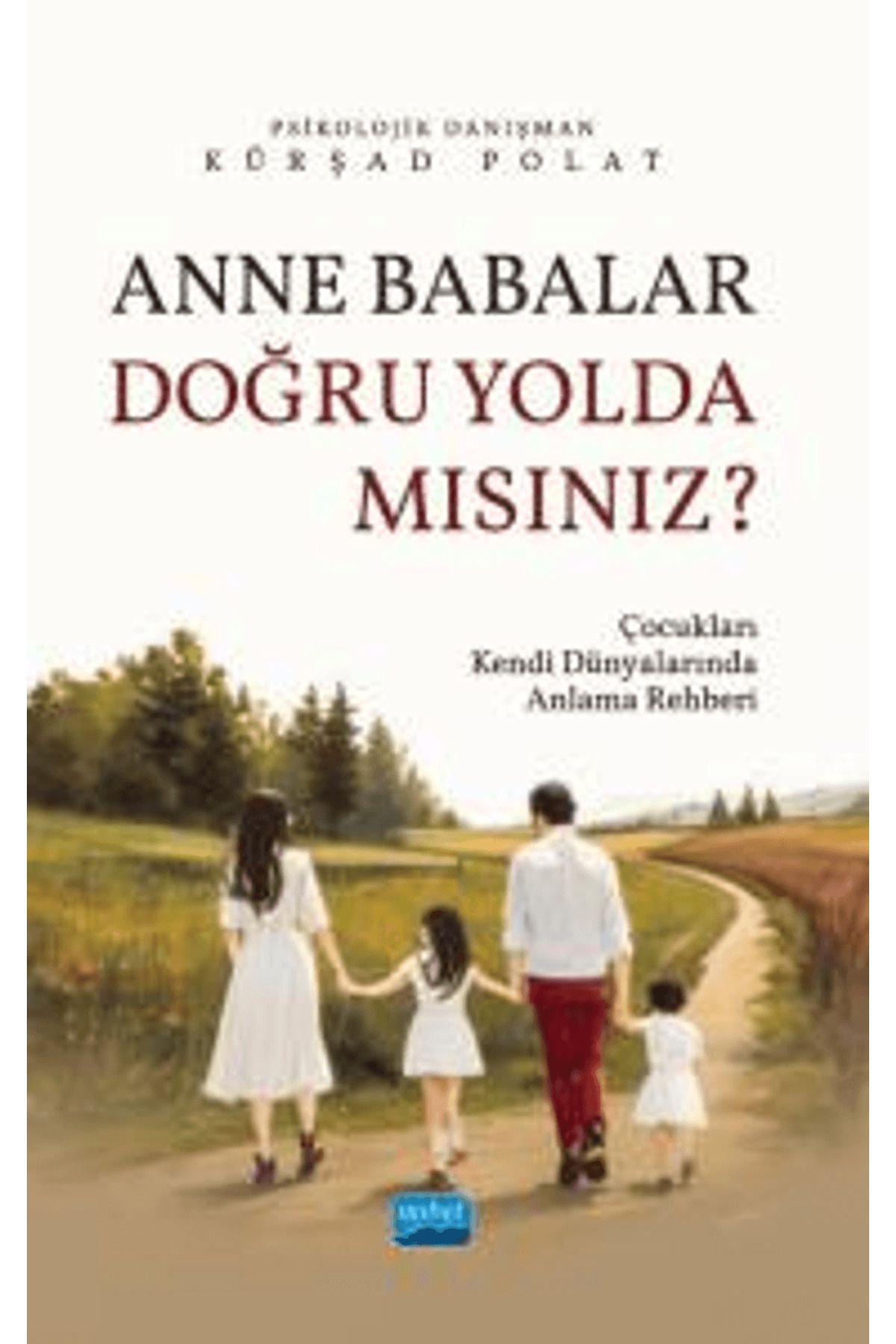 Nobel Akademik Yayıncılık Anne Babalar Doğru Yolda Mısınız?