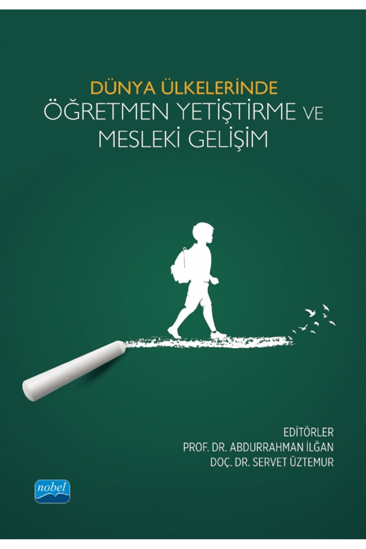 Nobel Akademik Yayıncılık Dünya Ülkelerinde Öğretmen Yetiştirme ve Mesleki Gelişim
