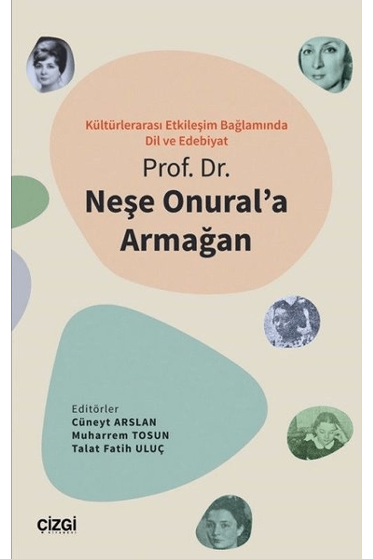 Çizgi Kitabevi Yayınları Kültürlerarası Etkileşim Bağlamında Dil ve Edebiyat - Prof. Dr. Neşe Onural'a Armağan