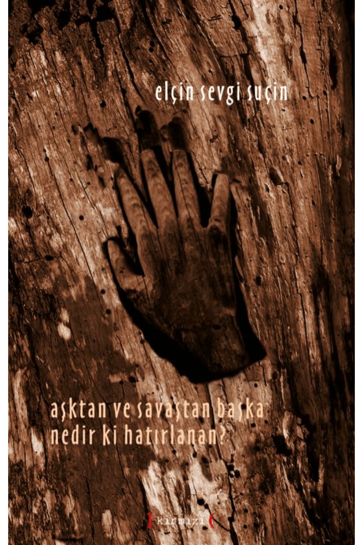 Kırmızı Yayınları Aşktan ve Savaştan Başka Nedir ki Hatırlanan?