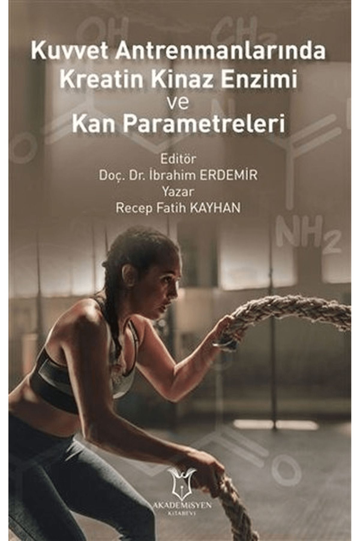 Akademisyen Kitabevi Kuvvet Antrenmanlarında Kreatin Kinaz Enzimi ve Kan Parametreleri