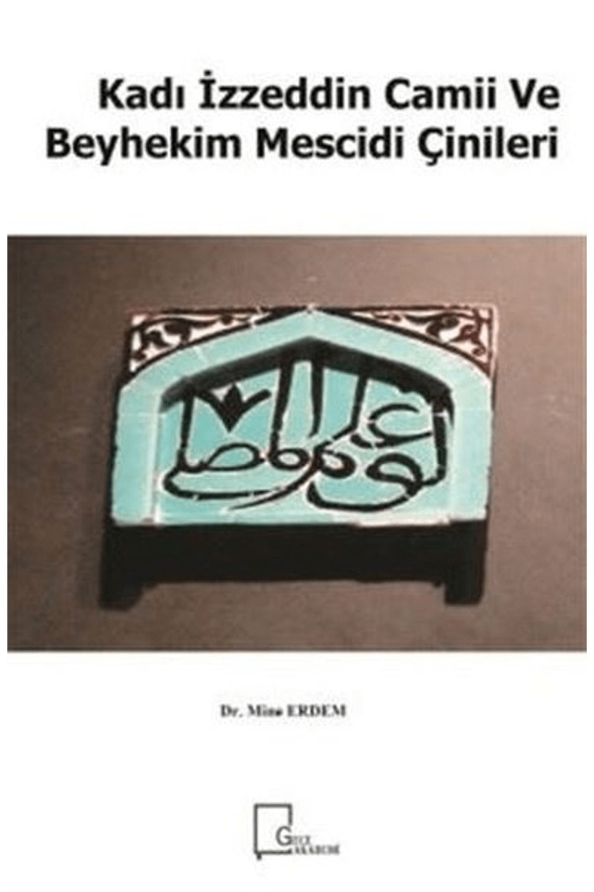 Gece Akademi Kadı İzzeddin Camii ve Beyhekim Mescidi Çinileri