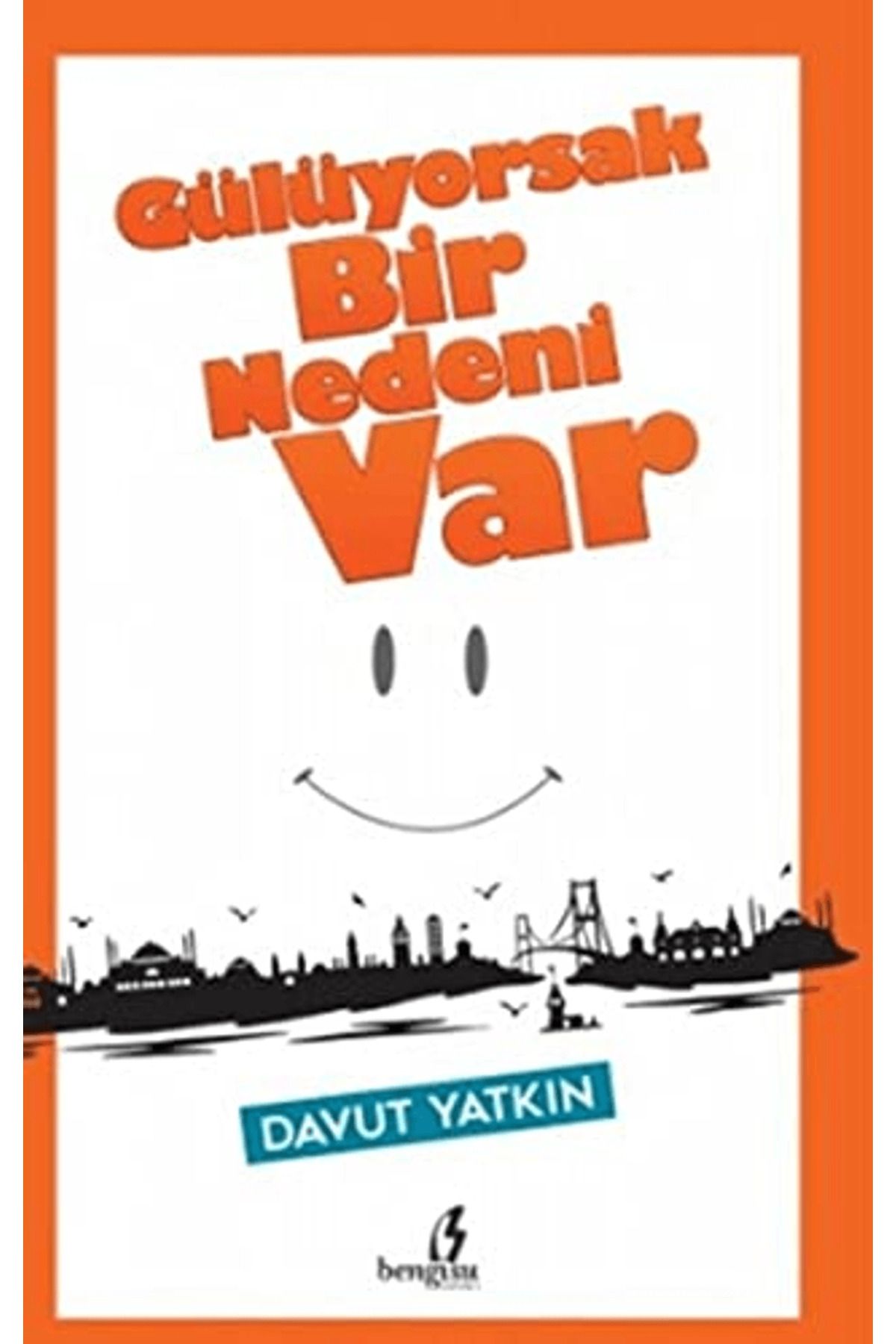 Bengisu Yayınları Gülüyorsak Bir Nedeni Var
