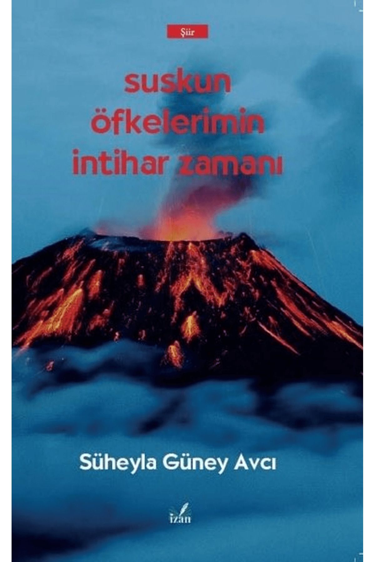 İzan Yayıncılık Suskun Öfkelerimin İntihar Zamanı