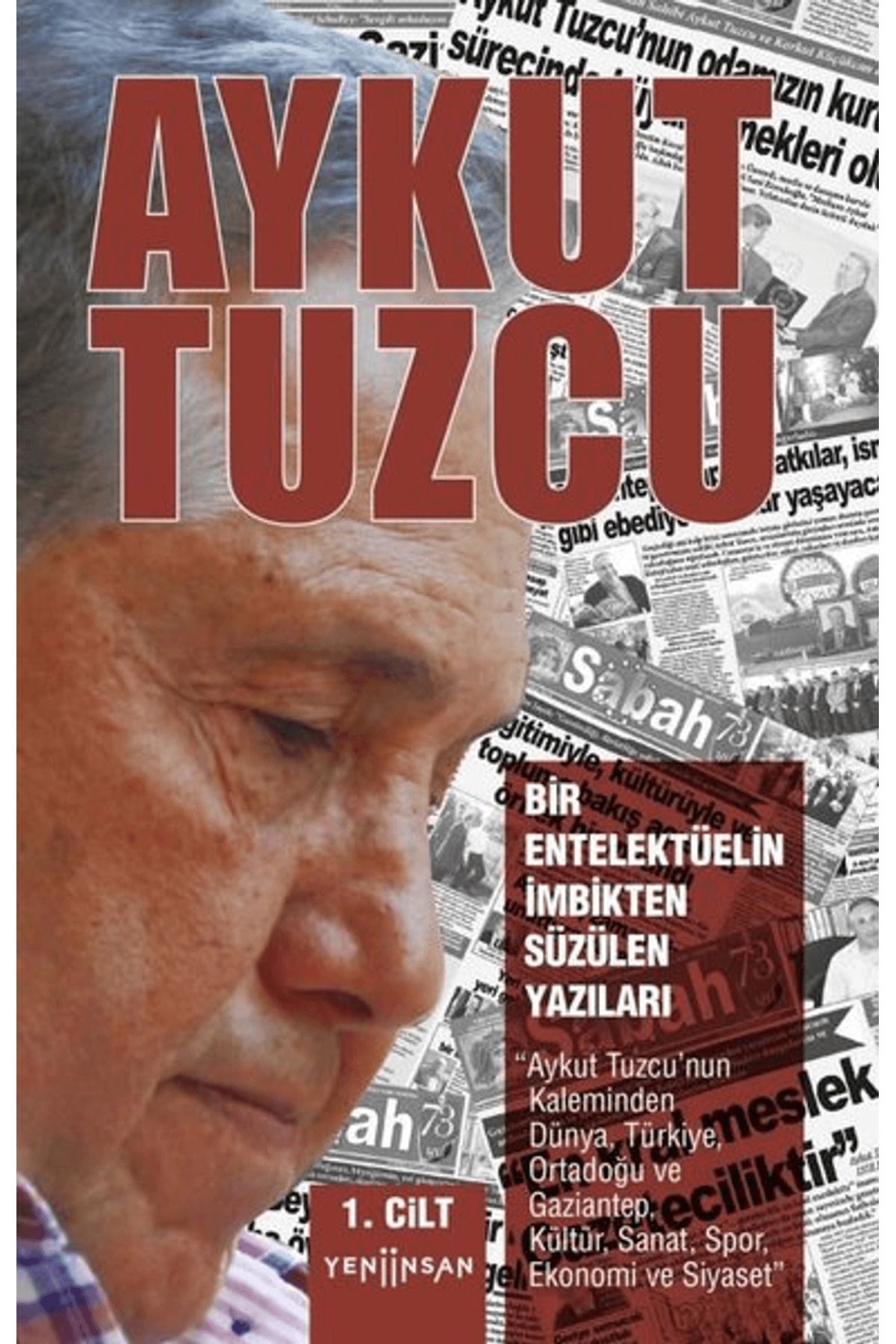 Yeni İnsan Yayınevi Bir Entelektüelin İmbikten Süzülen Yazıları 1. Cilt