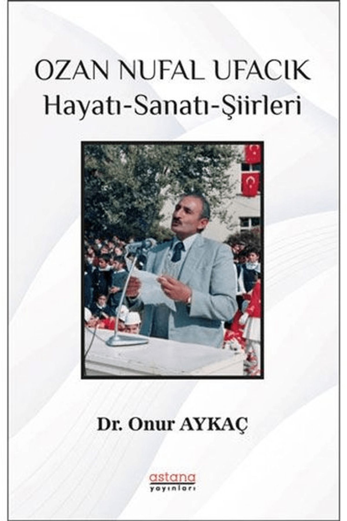 Astana Yayınları Ozan Nufal Ufacık Hayatı-Sanatı-Şiirleri