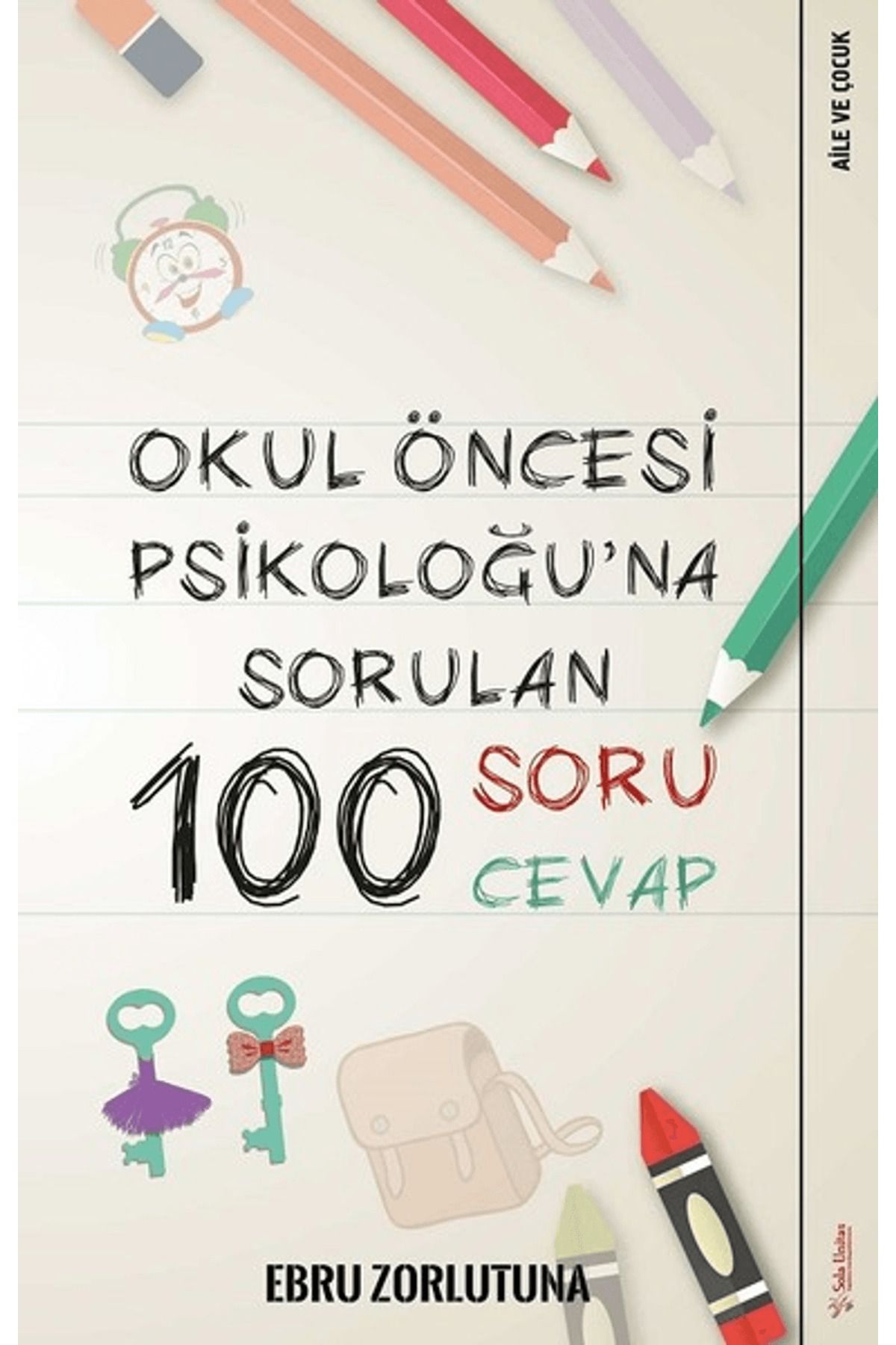 Sola Unitas Okul Öncesi Psikoloğu’na Sorulan 100 Soru 100 Cevap