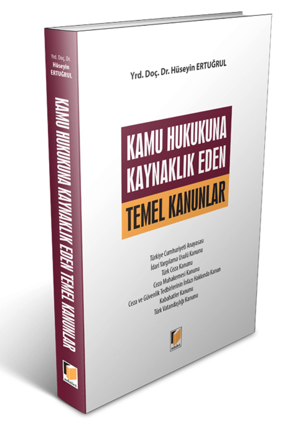Adalet Yayınevi Kamu Hukukuna Kaynaklık Eden Temel Kanunlar
