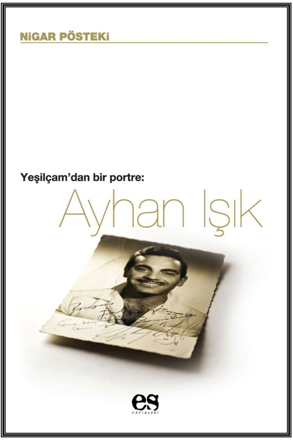Es Yayınları Ayhan Işık Yeşilçam’dan Bir Portre
