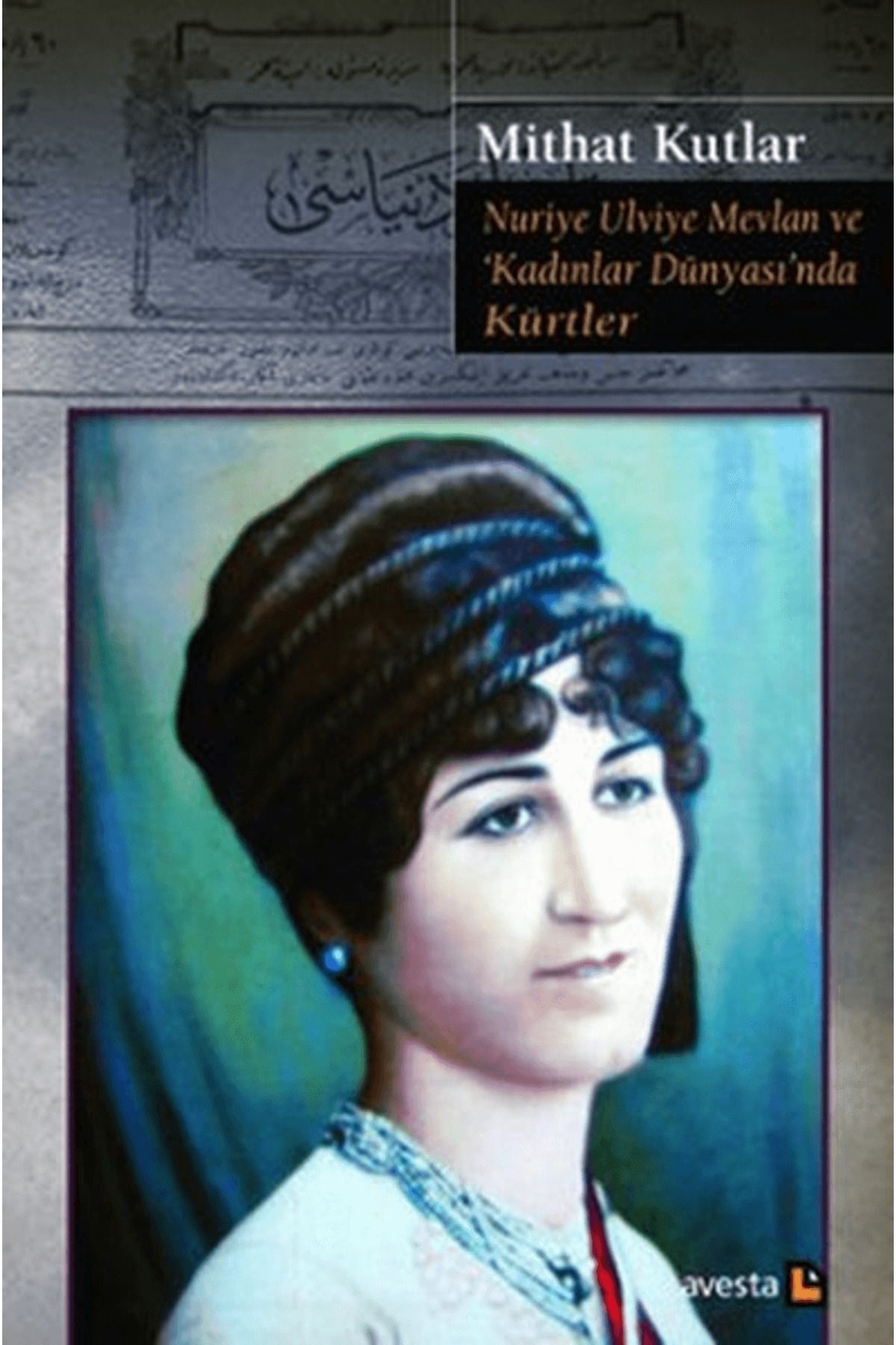 Avesta Yayınları Nuriye Ulviye Mevlan ve Kadınlar Dünyasında Kürtler