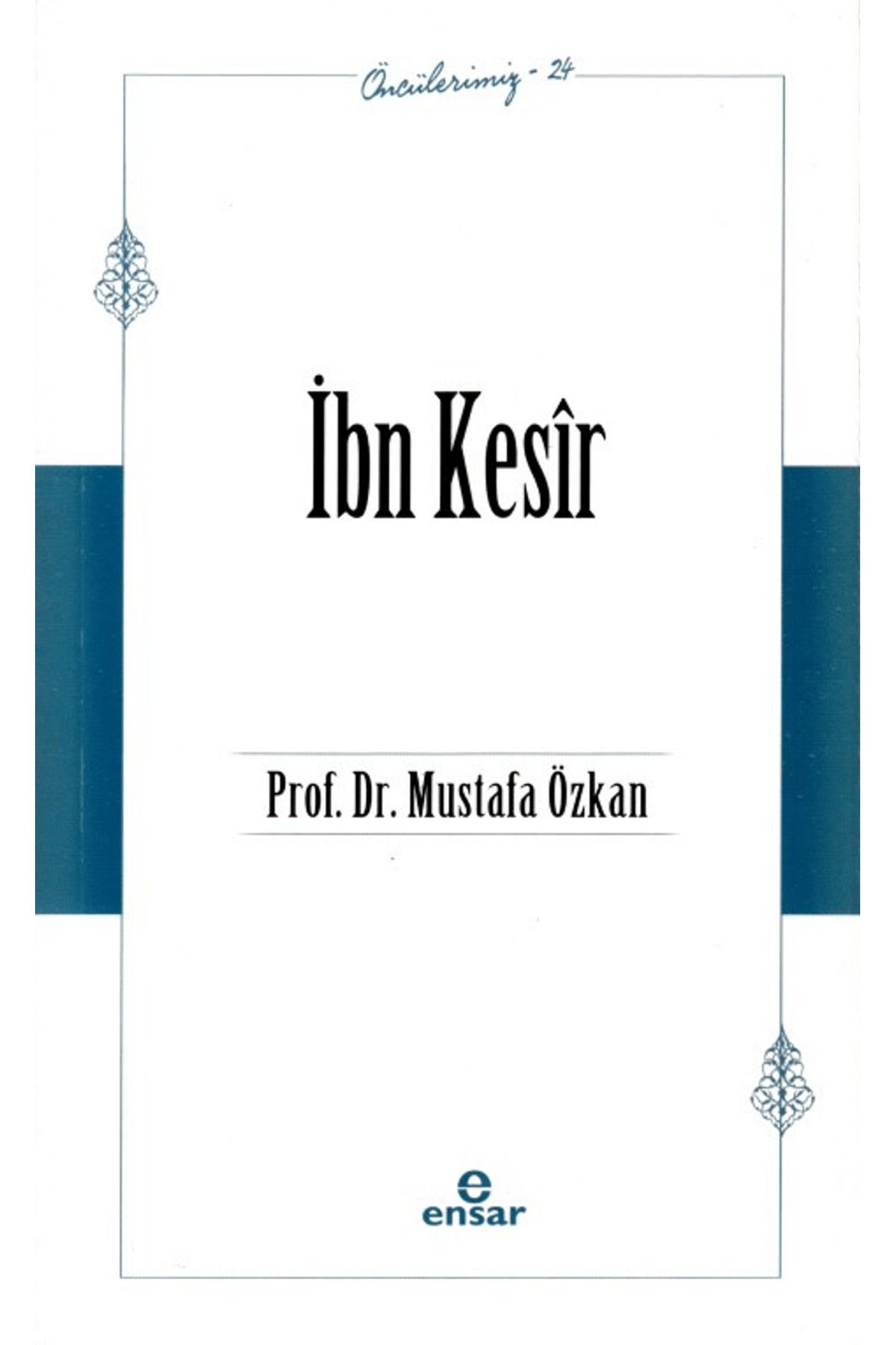 Ensar Neşriyat İbn Kesir (Öncülerimiz - 24)