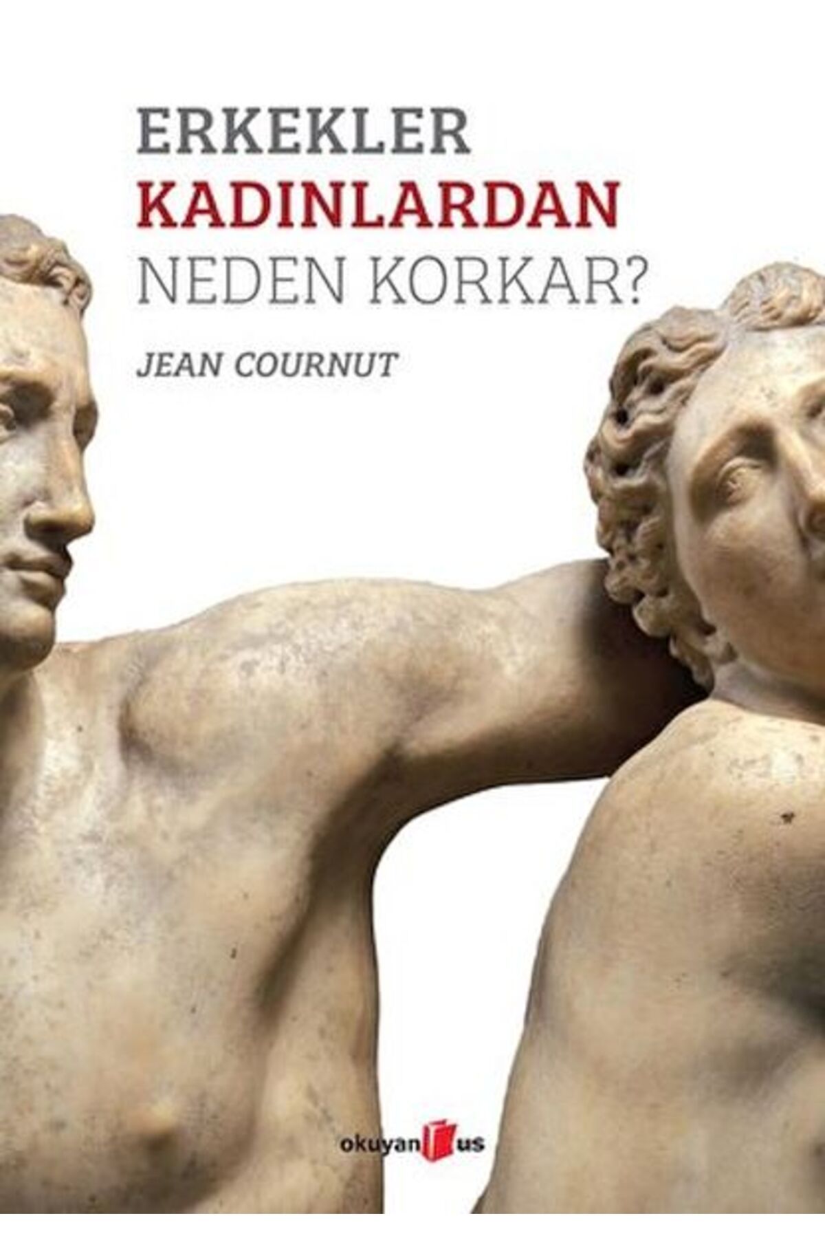 Okuyan Us Yayınevi Erkekler Kadınlardan Neden Korkar?