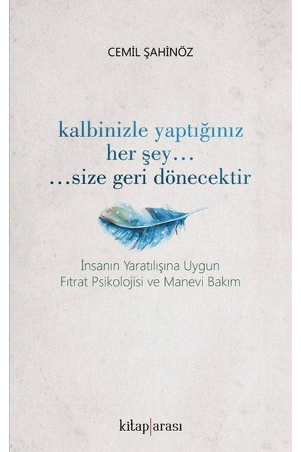 Kitap Arası Kalbinizle Yaptığınız Her Şey Size Geri Dönecektir