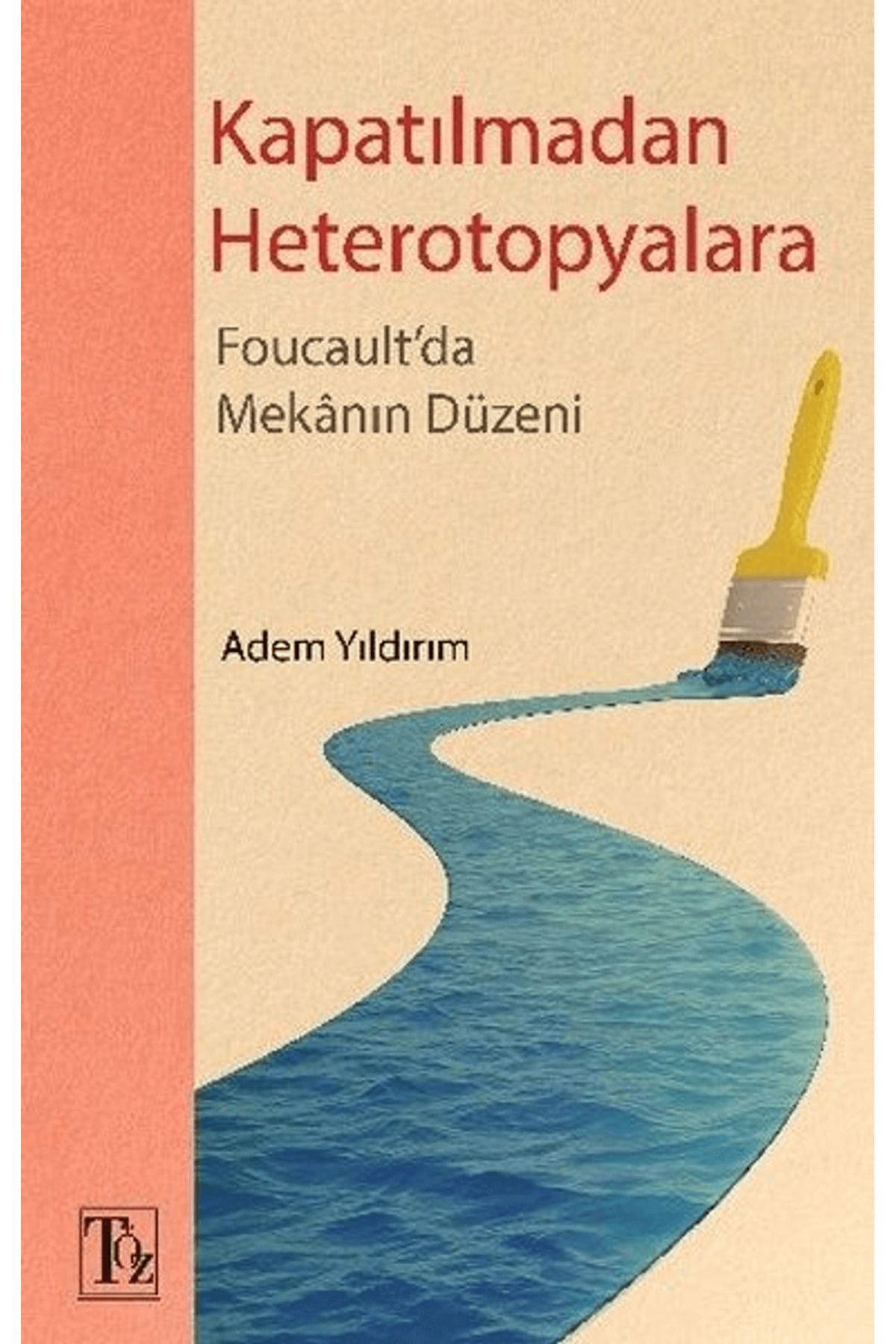 Töz Yayınları Kapatılmadan Heterotopyalara