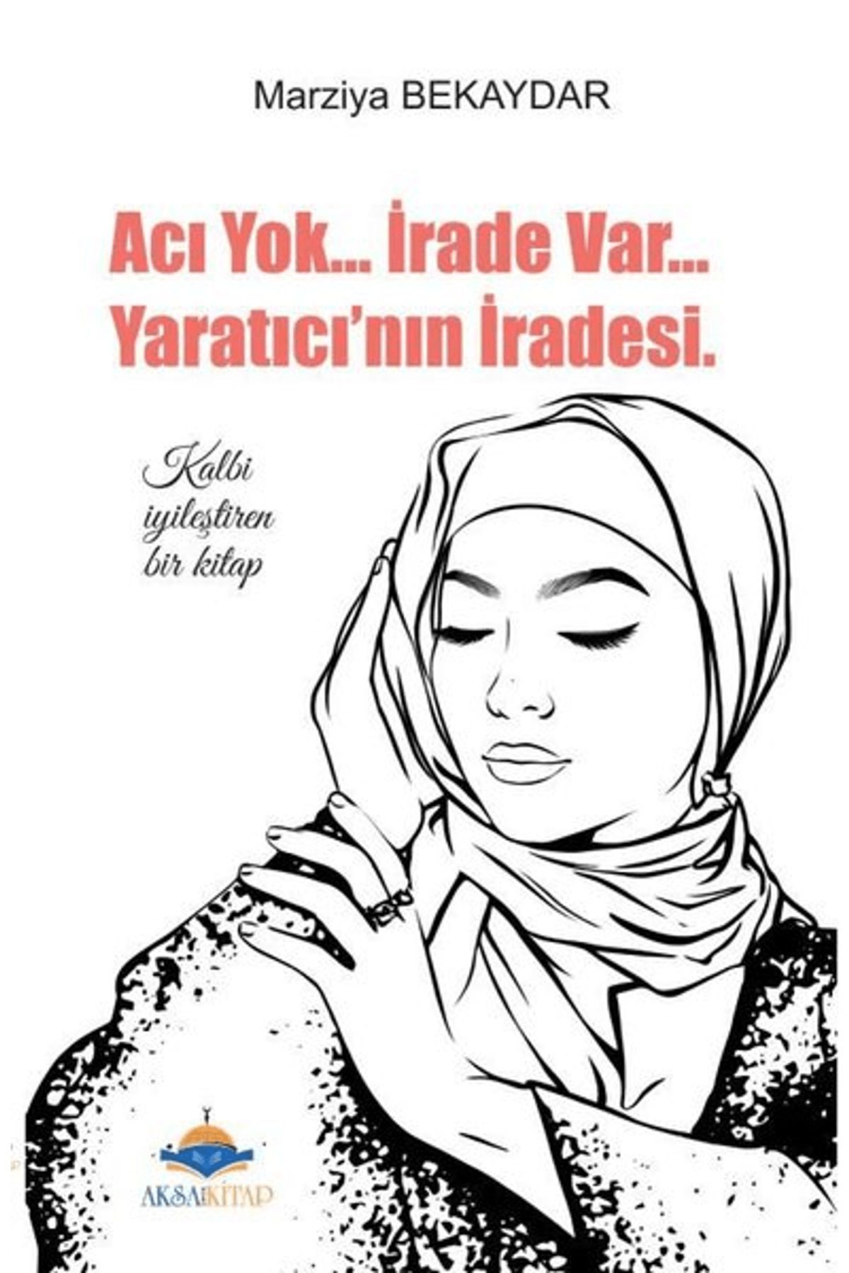 Aksa Kitap Acı Yok... İrade Var... Yaratıcı'nın İradesi