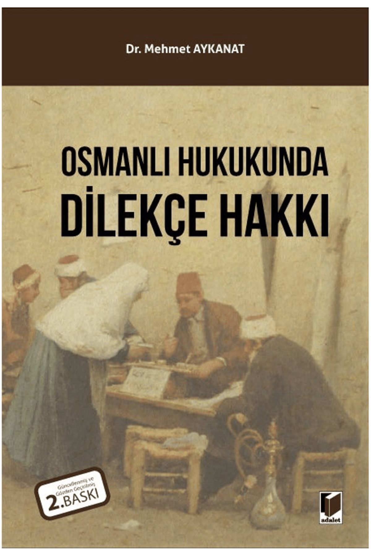 Adalet Yayınevi Osmanlı Hukukunda Dilekçe Hakkı