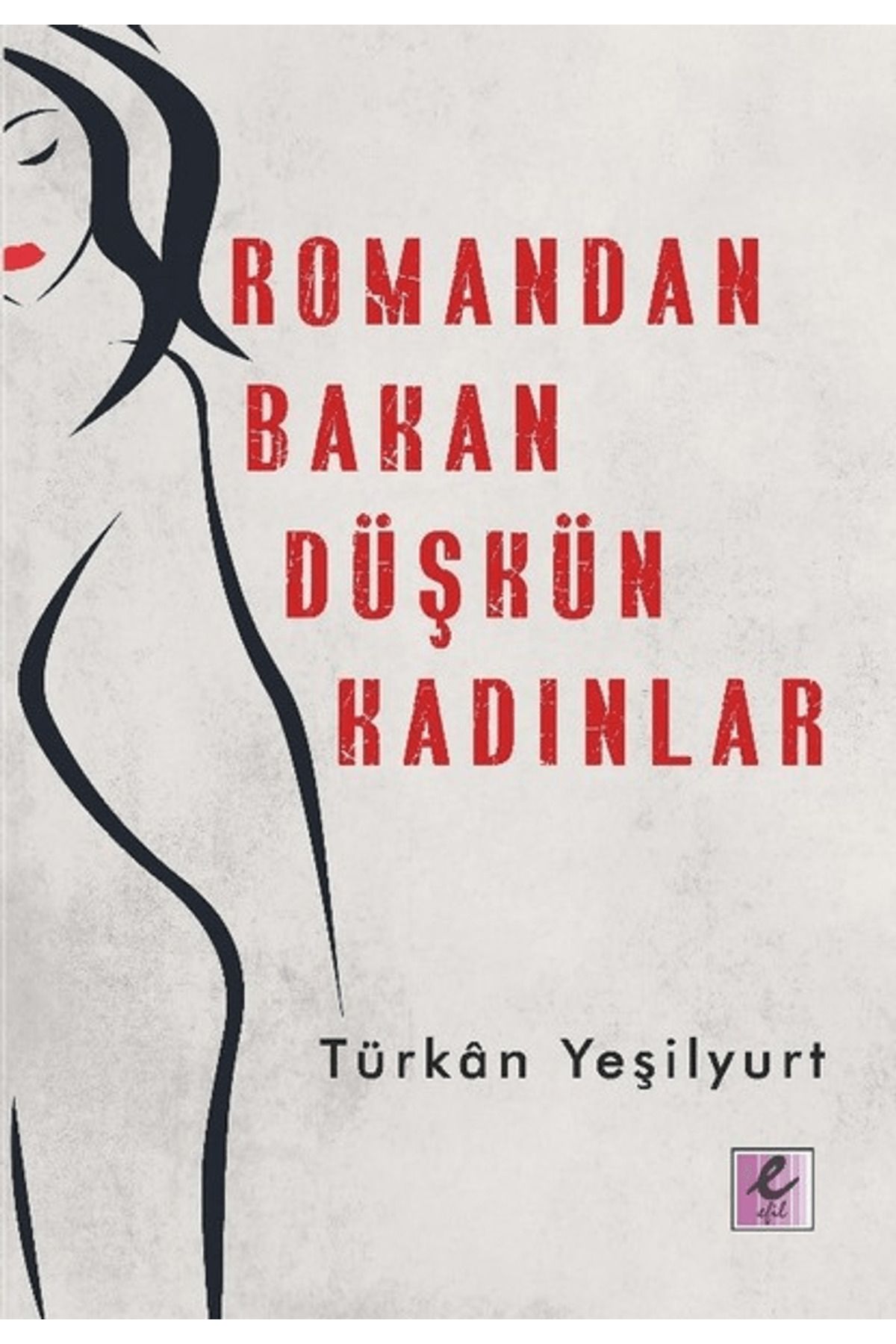 Efil Yayınevi Romandan Bakan Düşkün Kadınlar