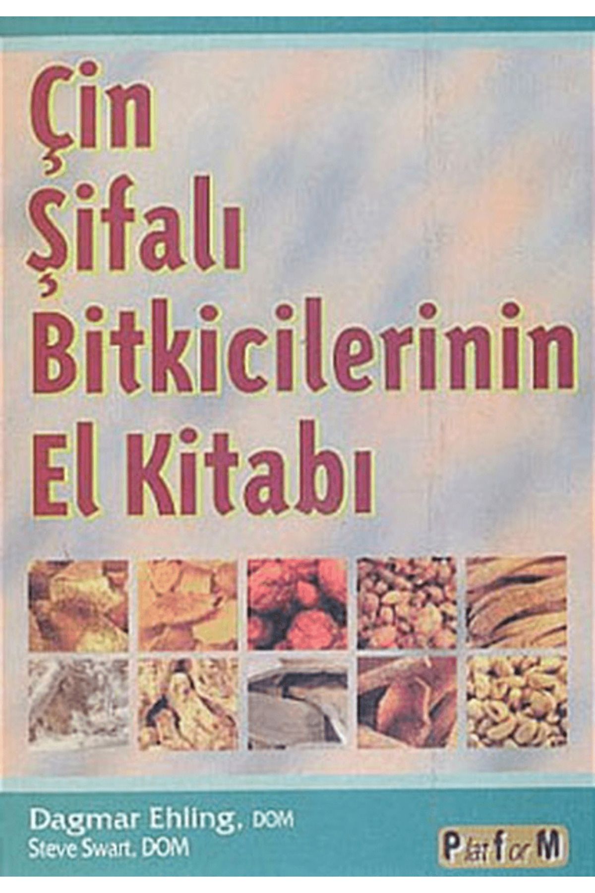 Platform Yayınları Çin Şifalı Bitkicilerinin El Kitabı