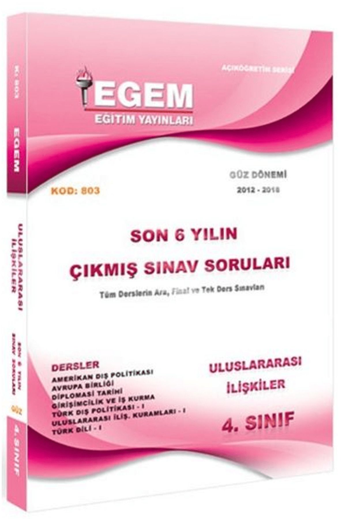 Egem Eğitim Yayınları 4. Sınıf 7. Yarıyıl Uluslararası İlişkiler Son 6 Yılın Çıkmış Sınav Soruları (Kod 803)