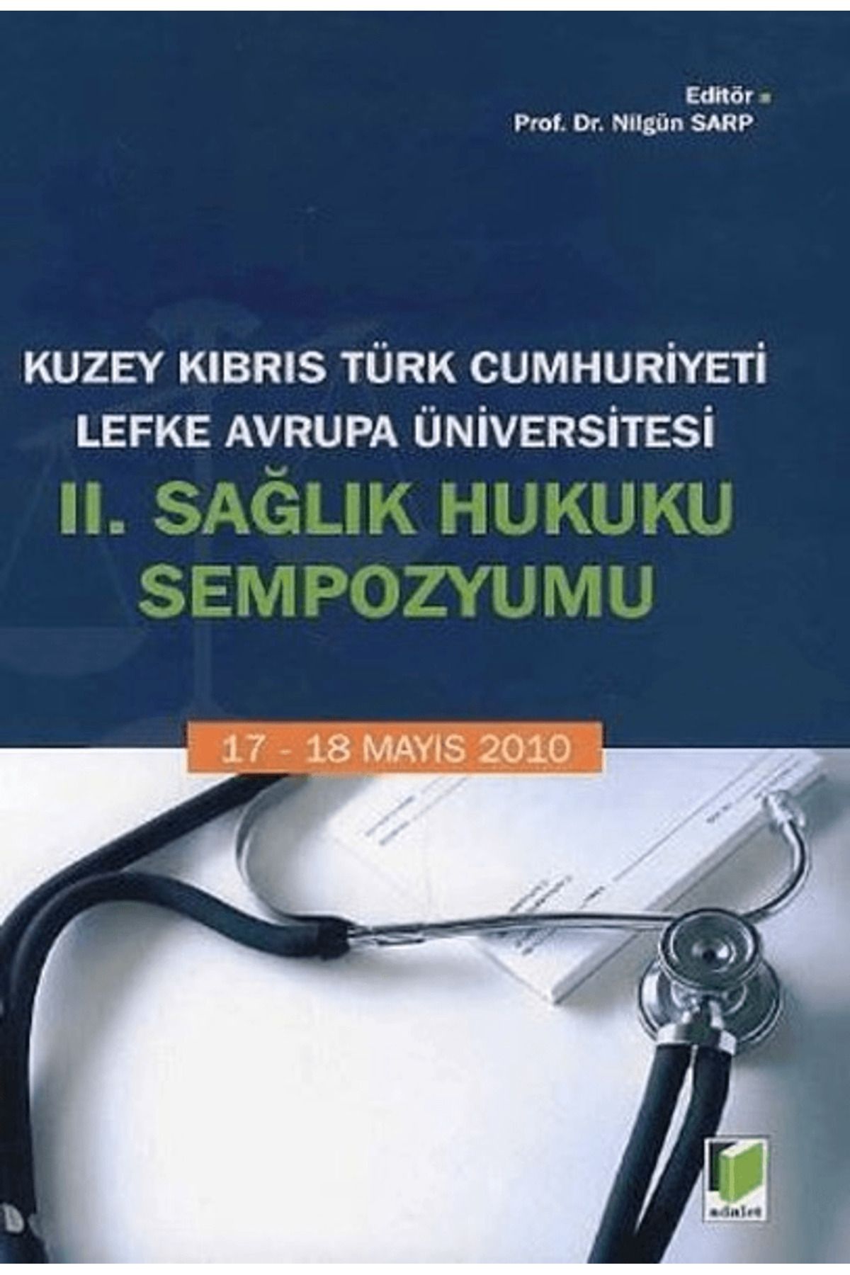 Adalet Yayınevi Kuzey Kıbrıs Türk Cumhuriyeti Lefke Avrupa Üniversitesi 2. Sağlık Hukuku Sempozyumu