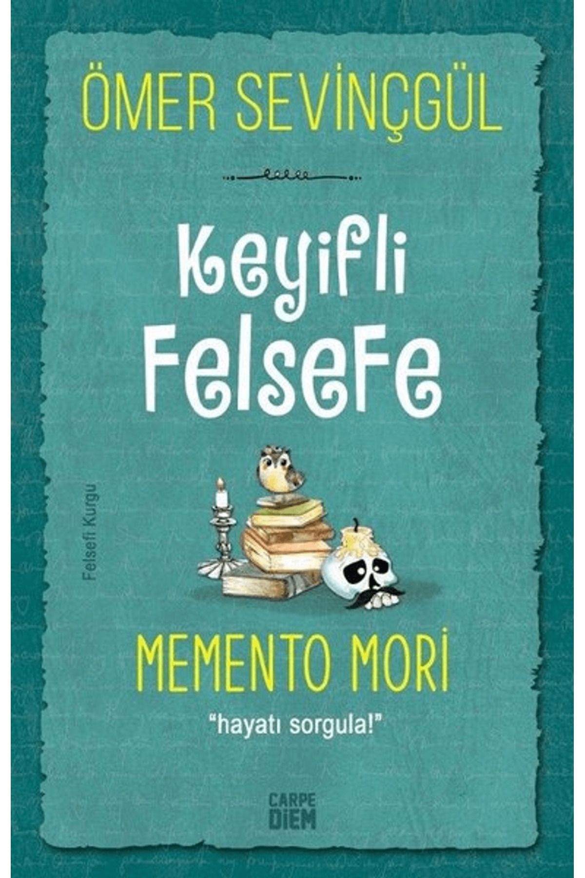 Carpe Diem Kitapları Keyifli Felsefe: Memento Mori