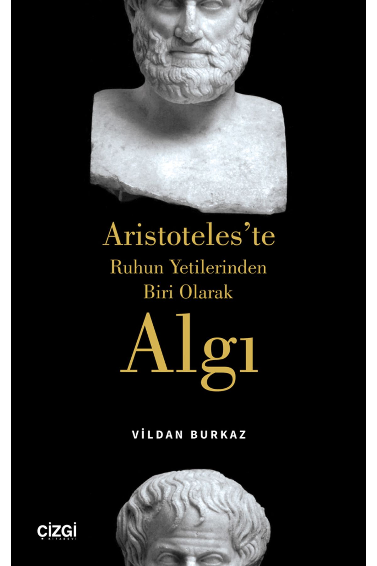 Çizgi Kitabevi Yayınları Aristoteles'te Ruhun Yetilerinden Biri Olarak Algı