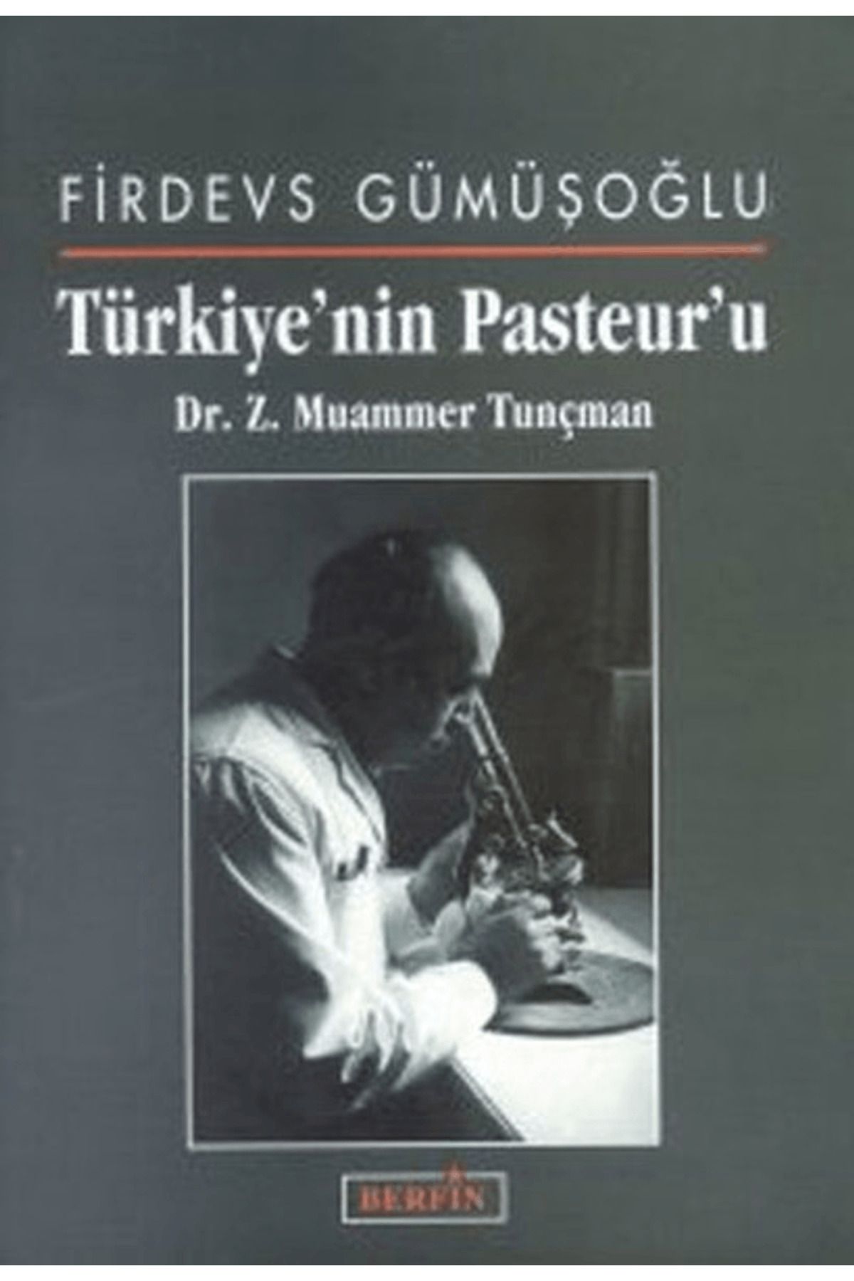 Berfin Yayınları Türkiye’nin Pasteur’u Dr. Z. Muammer Tunçman